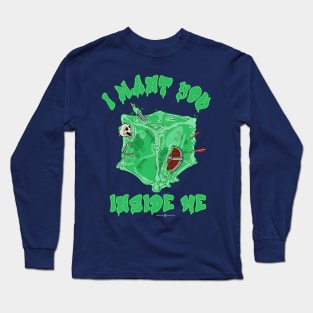 Gelatinous Cube I Want You Inside Me Long Sleeve T-Shirt